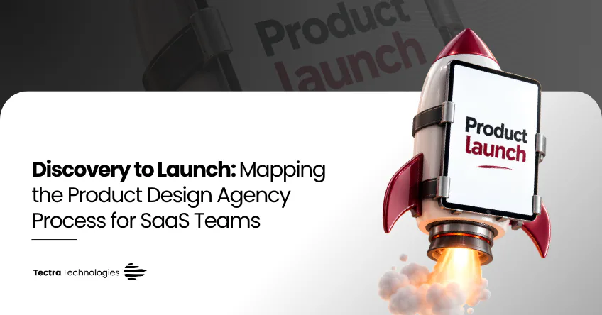 Discovery to Launch: Mapping the Product Design Agency Process for SaaS Teams